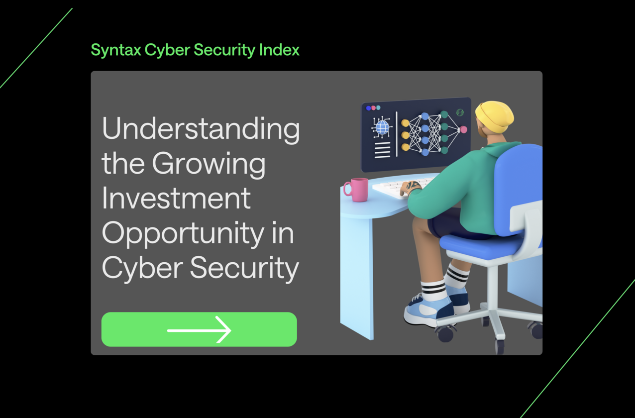 Understanding the Growing Investment Opportunity in Cyber Security